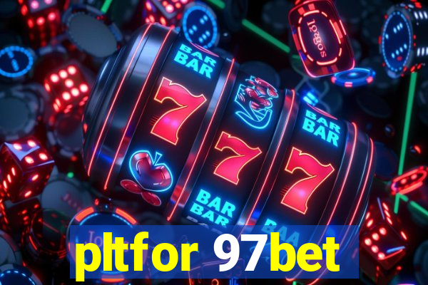 pltfor 97bet